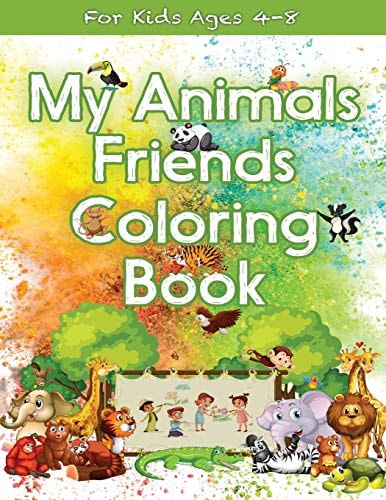 My Animals Friends Coloring Book For Kids Ages 4-8 Great Gift for Boys & Girls, Ages 4-8