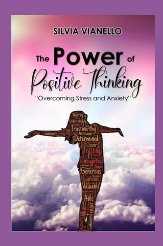 The Power of Positive Thinking Overcoming Stress and Anxiety: Habits of Successful People