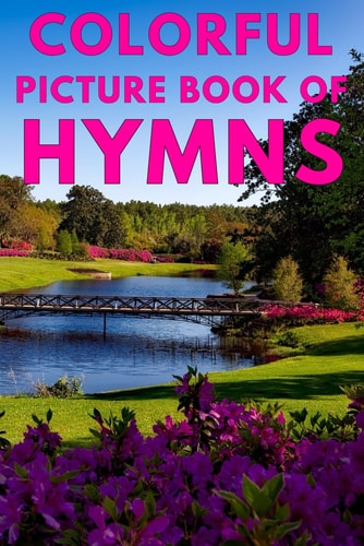 Colorful Picture Book of Hymns For Seniors with Dementia | Large Print Dementia Activity Book for Seniors | Present/Gift Idea for Christian Seniors and Alzheimer/Stroke/Parkinson Patients
