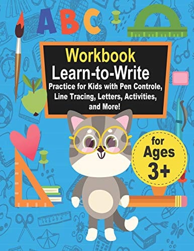 Workbook Learn-to-Write Practice for Kids with Pen Controle, Line Tracing, Letters, Activities, and More! Preschool Workbook Make Learning Fun Activities that Prepare Your Child for School