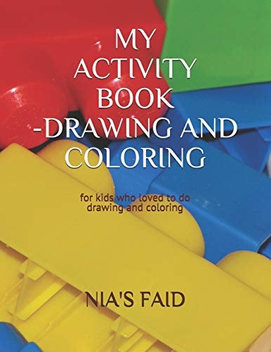 My Activitiy Book-Drawing and Coloring For Kids Age 2-5 Years Old Who Loved to Draw and Coloring