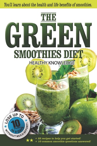 The Green Smoothies Diet Smoothie Diet for Weight Loss | Lose Weight Without Noticing You're on Diet! | Smoothie Diet Book to Help You Gain Better Health Easily