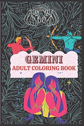 Gemini Coloring Book A Book for the People Into Astrology and Zodiacs. Great Gift for Gemini Horoscopes. Art Book for Continued Education.