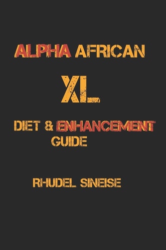 Alpha African XL Diet and Enhancement Guide