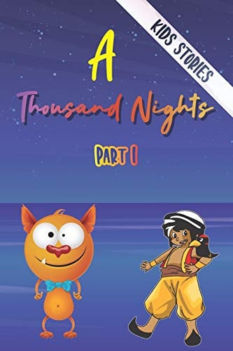 A Thousand Nights - Kids Stories Sinbad Adventures, The Story of King Shahryar and His Brother, King Shah Zaman, the Merchant with the Imp .... and More