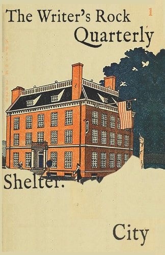 The Writer's Rock Quarterly Issue #1: Shelter City