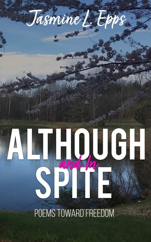 Although and In Spite Poems Toward Freedom