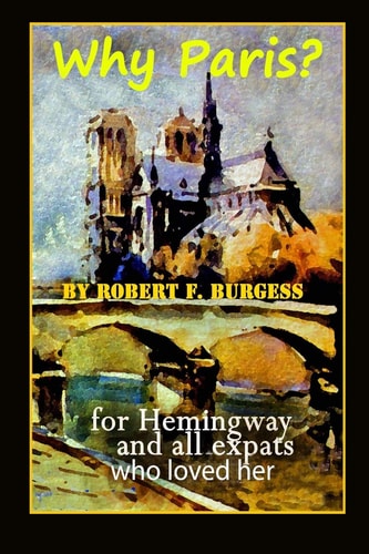 Why Paris? For Hemingway And All Ex-pats Who Loved Her