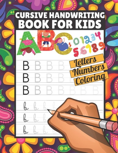 Cursive handwriting book for kids: Tracing Letters Numbers ABC coloring , Cursive handwriting workbook for kids beginners , Cursive writing books for kids age 3-5