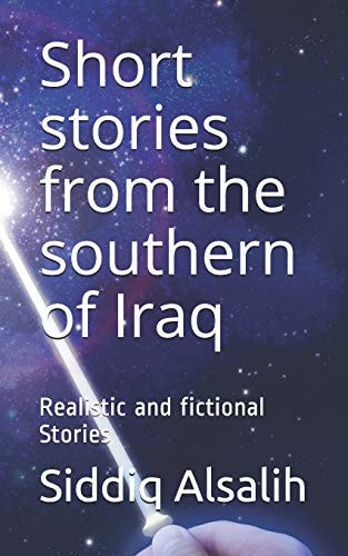 Short Stories from the Southern of Iraq Realistic and Fictional Stories