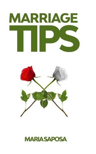 Marriage Tips Practical Help for Married Couples, Secrets and Advice for Better Relationship, and Last Longing Marriage
