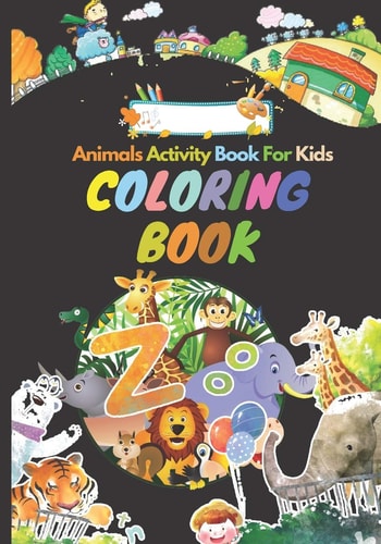 Animals Activity Book For Kids (coloring Book)Your Child Will Practice Handwriting by Writing Each Animal's Name as Well as Working on Coloring Skills in Great Illustrations
