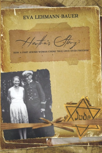 Hertha's Story How a Part-Jewish Woman Chose True Love Over Freedom