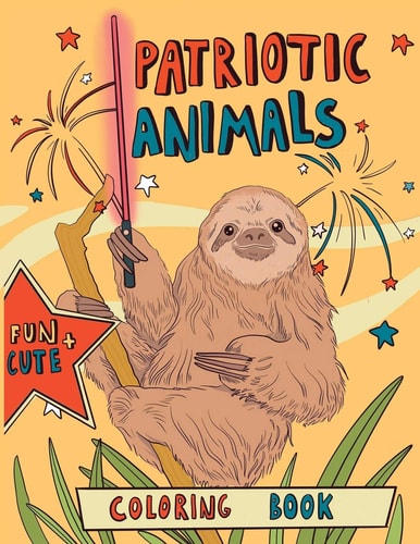 Patriotic Animals Coloring Book: Easy Animal Designs with Quotes for Adult Relaxation, Mindfulness and Stress Relieving. Funny US Independence Day / 4th of July Gift Idea.