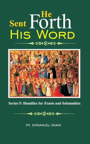 He Sent Forth His Word (Series 5) Homilies for Feasts and Solemnities