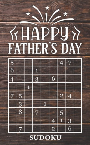 Happy Father's Day - Sudoku 4 Difficulty Levels: Easy - Medium - Difficult - Extreme Father's Day Gift Idea Pocket Sized Book 184 Logic Puzzles Mental Fitness