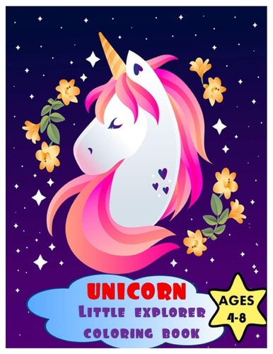 Unicorn Little Explorer Coloring Book Ages 4 - 8 Unicorn Coloring Book for Little Hands. Unicorn Perfect Book for Girls.