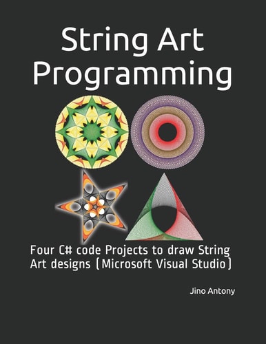 String Art Programming Four C# Code Projects to Draw String Art Designs (Microsoft Visual Studio)