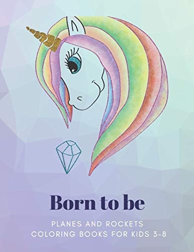 Born to be PLANES and ROCKETS, Coloring Book for Kids 3 to 8 Years, Large 8.5 X 11 Inches White Paper, Soft