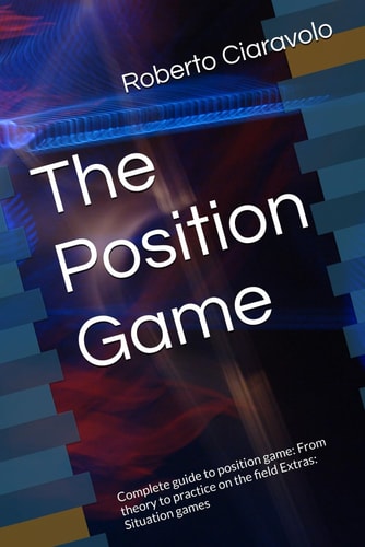 The Position Game Complete Guide to Position Game: From Theory to Practice on the Field Extras: Situation Games