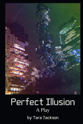 Perfect Illusion A Play