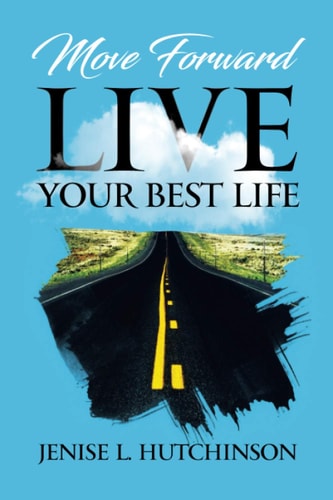 Move Forward Live Your Best Life