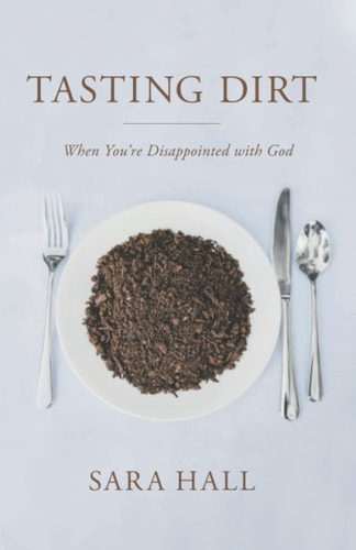 Tasting Dirt When You're Disappointed With God