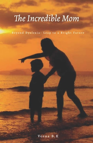 The Incredible Mom Beyond Dyslexia- Leap to a Bright Future