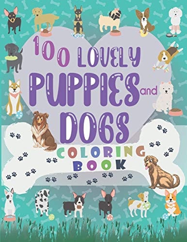 100 Lovely Puppies and Dogs Coloring Book 100!! Cute Illustrations of Different Dogs/puppies for Children and Dogs Lovers to Color (Unique Gift for Dogs Lover) Large Print 8.5X11 in