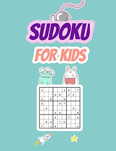 Sudoku for Kids About 150 Sudoku Puzzles to Solve from Easy to Hard Level; For Children from 8 to 15 Age