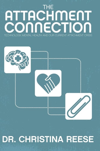 The Attachment Connection Technology, Mental Health and Our Current Attachment Crisis