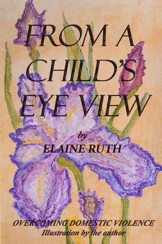 From a Child's Eye View Overcoming Domestic Violence