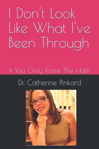 I Don't Look Like What I've Been Through If You Only Knew The Half!