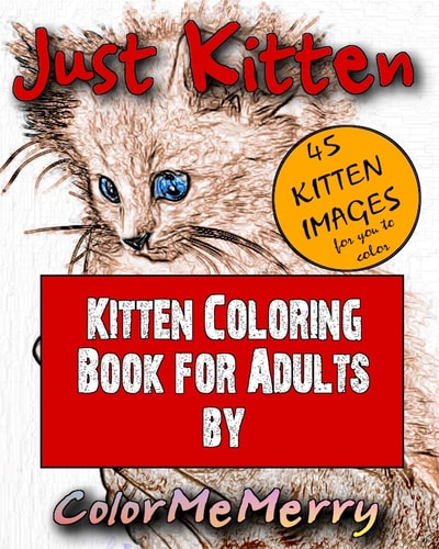 Just Kitten Kitten Coloring Book for Adults By ColorMeMerry
