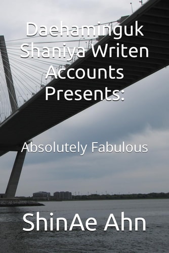 Daehaminguk Shaniya Writen Accounts Presents:: Absolutely Fabulous (Psycho Dad)