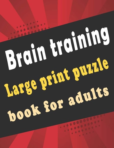Large Print Puzzle Book for Adults 140+ Large Print Mixed Puzzles - Word Search, Sudoku, Cryptograms, Word Scramble to Improve Your Memory and Ignite Creativity