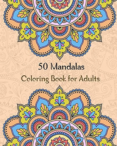 50 Mandalas Coloring Book for Adults Stress Relieving Coloring Book for Adult with 50 Amazing Mandalas Patterns and Designs