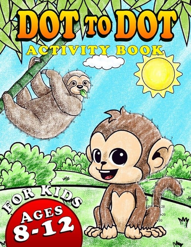 Dot To Dot Activity Book For Kids Ages 8-12 Fun and Challenging Connect The Dots Puzzles Book for Kids Age 7, 8, 9, 10, 11, 12 Cute Animals Dot to Dot Workbook for Kids, Toddlers, Teens, Boys and Girls Ages 7-9, 8-10, 9-12, 10-12