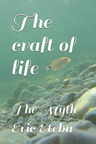 The Craft of Life The Myth