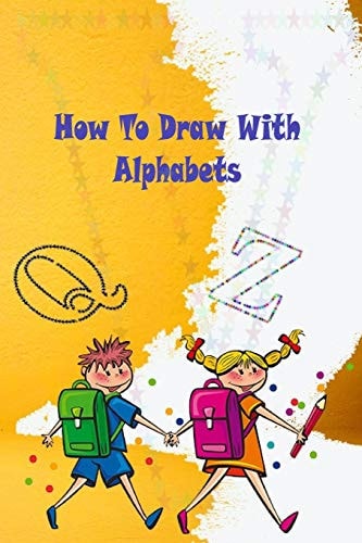How To Draw With Alphabets Notebook for Kids Skils in Drawing Paper 6x9 Size