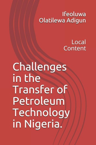 Challenges in the Transfer of Petroleum Technology in Nigeria. Local Content