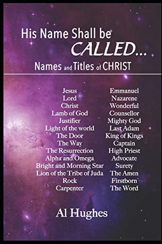His Name Shall Be Called... Studies of Names and Titles of Jesus Christ