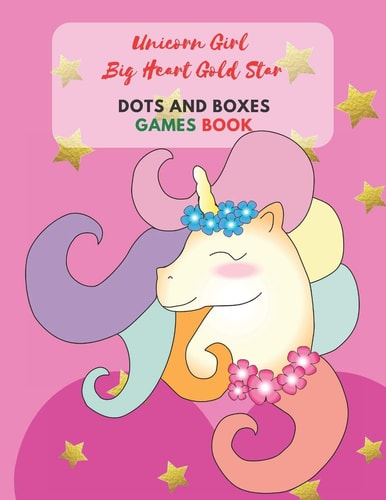 Unicorn Girl Big Heart Gold Star Dots and Boxes Games Book: Dots and Boxes Game paper for Kids,Activity Book to play,for Children,Family For Road ... in the rainy days, summer time,weekends.