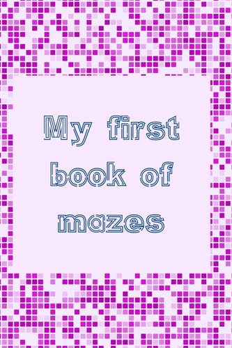 My First Book of Mazes
