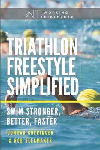 Triathlon Freestyle Simplified Swim Stronger, Better, Faster