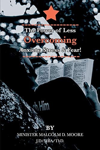 The Power of Less Overcoming Anxiety, Stress & Fear