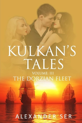 Kulkan's Tales Volume Lll: The Dorzian Fleet