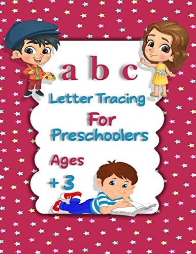 ABC Letter Tracing For Preschoolers Ages +3 Kids Learning Activity Book for Practice Alphabet Writing . ABC Print Handwriting Book- 160+ Pages