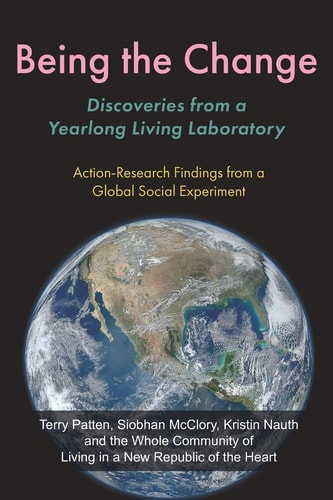 Being the Change Discoveries from a Yearlong Living Laboratory: Action-Research Findings from a Global Social Experiment