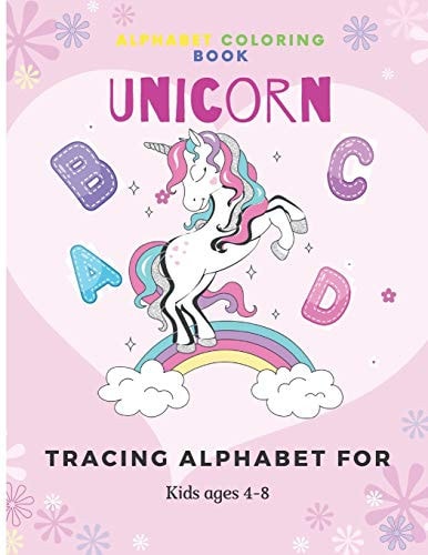 Unicorn Alphabet Coloring Book Tracing Alphabet for Kids Ages 4-8 A Fun Educational Alphabet Learning for Kids